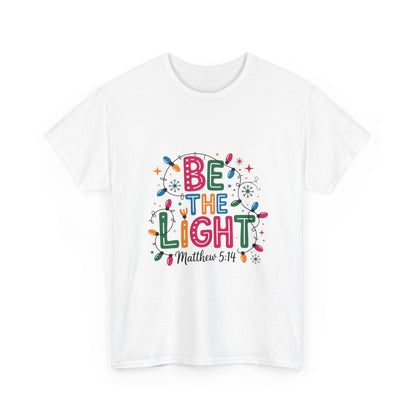 Be the Light Unisex Heavy Cotton Tee | Inspirational Shirt | Perfect for Holidays, Gift for Friends, Family, Christian Apparel