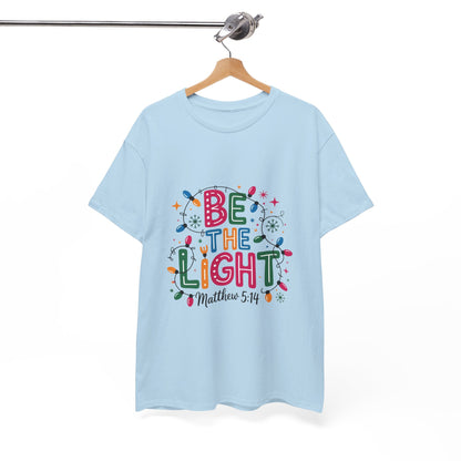 Be the Light Unisex Heavy Cotton Tee | Inspirational Shirt | Perfect for Holidays, Gift for Friends, Family, Christian Apparel