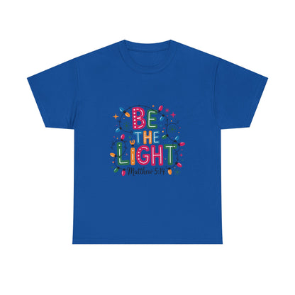 Be the Light Unisex Heavy Cotton Tee | Inspirational Shirt | Perfect for Holidays, Gift for Friends, Family, Christian Apparel
