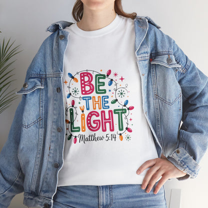 Be the Light Unisex Heavy Cotton Tee | Inspirational Shirt | Perfect for Holidays, Gift for Friends, Family, Christian Apparel