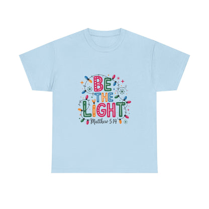 Be the Light Unisex Heavy Cotton Tee | Inspirational Shirt | Perfect for Holidays, Gift for Friends, Family, Christian Apparel