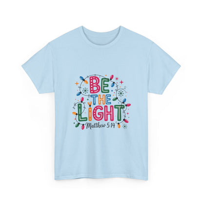 Be the Light Unisex Heavy Cotton Tee | Inspirational Shirt | Perfect for Holidays, Gift for Friends, Family, Christian Apparel